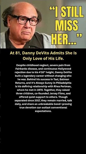 At 81, Danny DeVito Admits She Is Only Love of His Life