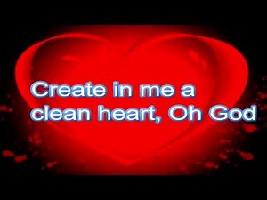 Create In Me a Clean Heart