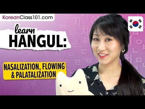 Learn Hangul - Nasalization, Flowing, and Palatalization