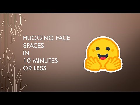 Hugging Face Spaces in 10 Minutes or Less