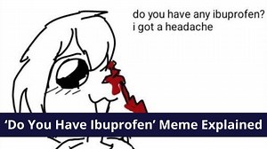 What's The 'Do You Have Any Ibuprofen? I Got a Headache' Meme? The Ibuprofen Redraw Trend And Its Memes Explained