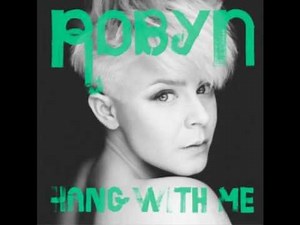 Robyn - Hang With Me