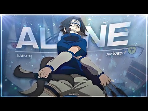 Naruto - Alone [Edit/AMV]!