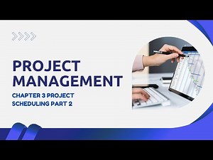 Project Management | Chapter 3 project scheduling part 2