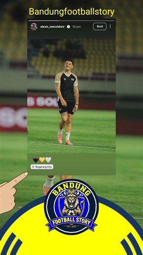 Messidoro bagikan story sudah di Tangerang,hampir dipastikan tak akan gabung ke Persib Bandung