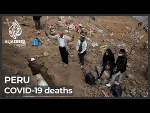 Peru’s COVID crisis: ‘Almost all Peruvians know someone who died’
