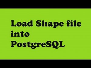 Load Shape file into PostgreSQL Database
