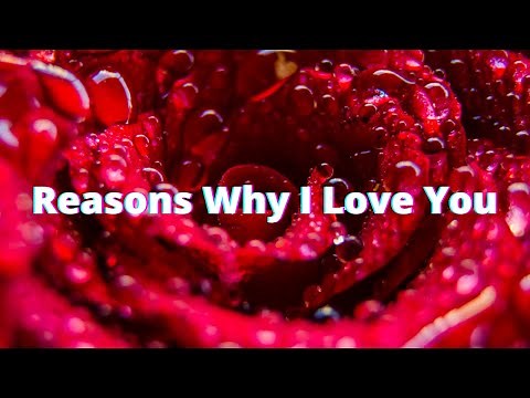 Reasons Why I Love You / Quotes For Someone Special