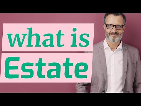 Estate | Meaning of estate