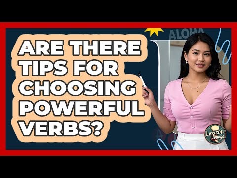 Are There Tips For Choosing Powerful Verbs?
