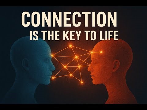 Connection is the Key to Life