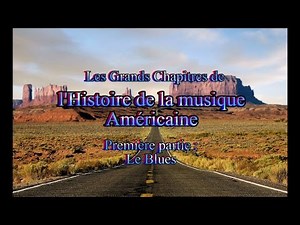 LES GRANDS CHAPITRES DE L'HISTOIRE DE LA MUSIQUE AMERICAINE 1 Blues