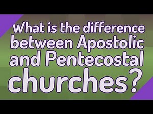 What is the difference between Apostolic and Pentecostal churches?