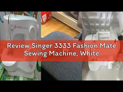Review Singer 3333 Fashion Mate Sewing Machine, White