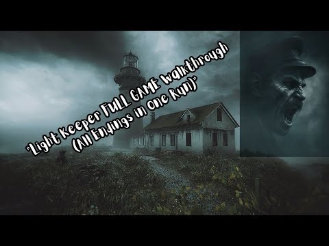 Light Keeper FULL GAME Walkthrough (All Endings in One Run)