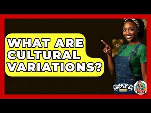 What Are Cultural Variations? - Childhood Education Zone