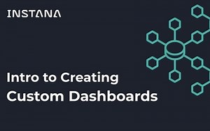 IBM Instana Intro to Creating Custom Dasboards