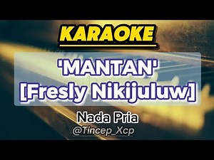 Karaoke "Mantan" - Fresly Nikijuluw | Tanpa Vokal dengan Lirik