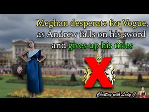 While Meghan hustles Vogue & Serena & Venus play with Emma Bath, Andrew falls on his sword