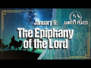 January 6 or 1st Sunday after January 1: The Epiphany of the Lord