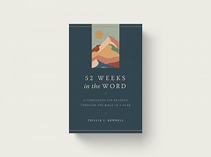 52 Weeks in the Word — Trillia Newbell