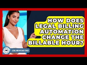 How Does Legal Billing Automation Change The Billable Hour? - Legal And HR SaaS Stack