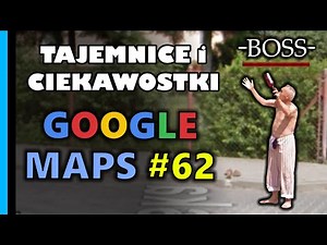 Google Maps - Tajemnice i Ciekawostki 62