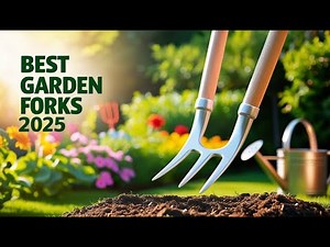 Best Garden Forks 2025 | Best Tools for Digging & Turning Soil