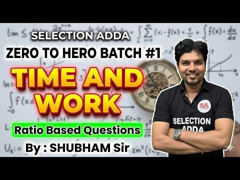 Time & Work (समय और कार्य) - Ratio Based Questions | Zero to Hero Batch #1 | Maths By Shubham Sir
