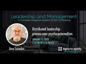 Dave Snowden | Distributed leadership – process over psycho-paternalism