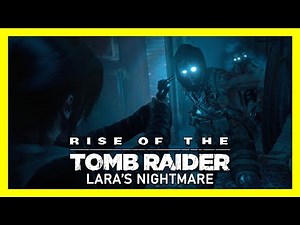 Rise of the Tomb Raider: Lara's Nightmare - Full Expansion