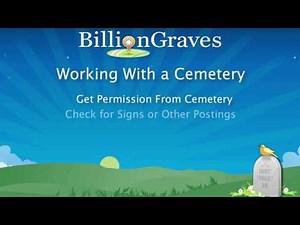 Working with the Cemeteries to Take Photos for BillionGraves