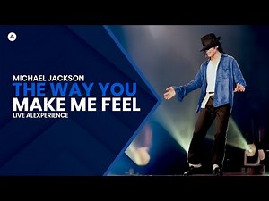 Michael Jackson - The Way You Make Me Feel | LIVE VIDEO MIX Alexperience (2024)