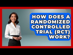 How Does A Randomized Controlled Trial (RCT) Work? - Trials and Treatments Uncovered
