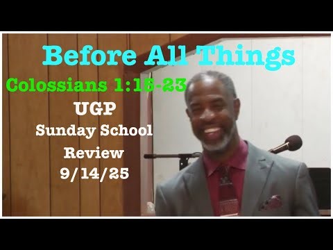 UGP Scripture Review | Before All Things | Sunday School 9/14/25