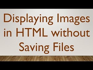 Displaying Images in HTML without Saving Files