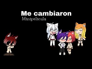 // Me Cambiaron // Gacha Life // Minipelicula // Forcesky //