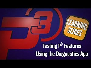P3 Learning Series - Testing P3 Features with the Diagnostics App