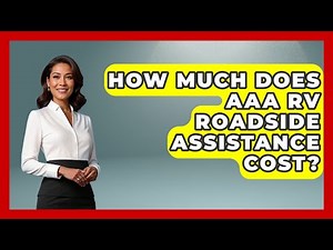 How Much Does AAA RV Roadside Assistance Cost? - Auto Coverage Explained