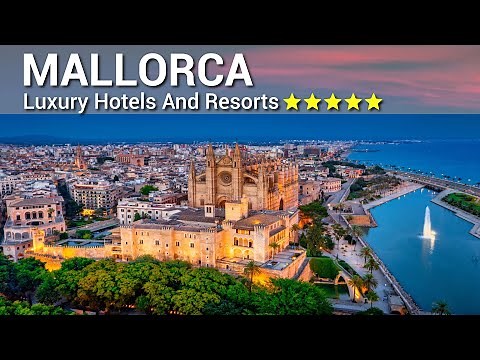 TOP 10 BEST 5 Star Luxury Hotels And Resorts In MALLORCA , SPAIN