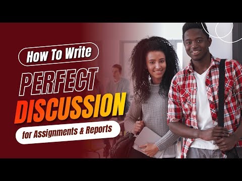How to Write a Perfect Discussion Section for Assignments & Reports Step by Step