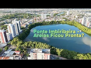 A Nova ponte entre Imbiribeira e Areias ficou pronta?