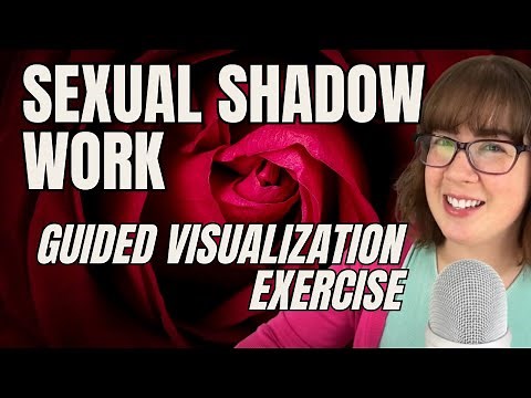 Sexual Shadow Work Guided Visualization Exercise
