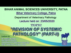 "Revision of Systemic Pathology" (Part-2) by: Dr. Sanjiv Kumar, Dept. of Veterinary Pathology (BVC)