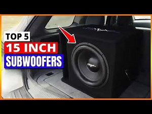 Top 5 Best 15 Inch Subwoofers Of 2026
