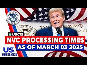 Latest NVC Processing Times as of March 03, 2025 | USCIS Update | US Immigration News