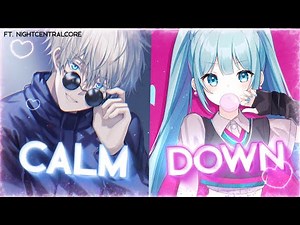 ♪ Nightcore - Calm Down → Rema, Selena Gomez [SV] ♡ (ft. ‪@NightCentralCore‬)