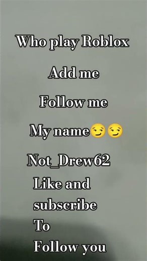 do y'all know Roblox add me now if you want guyss and follow subscribe to get follow to roblox