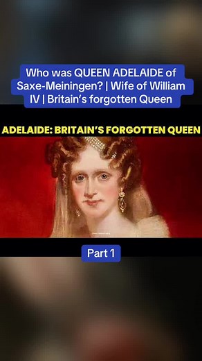 Queen Adelaide of Saxe-Meiningen: Britain's Forgotten Queen