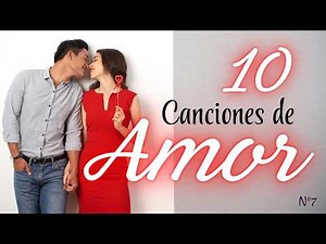 ❤️Recopilación 10 Canciones de AMOR para dedicar al amor de tu vida, Recopilatorio Nº7